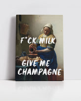 F*ck Milk, Give Me Champagne – Handwritten Canvas