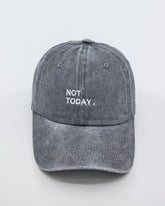 front view of Light Gray Washed Cap with Not Today embroidered in white