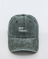 Not Today Forest Green Washed Cap