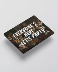 Everyone’s Here, Let’s Party – Handwritten Canvas