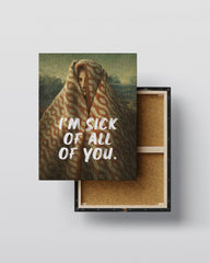 I’m Sick of All of You – Handwritten Canvas