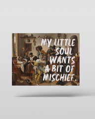 My Little Soul Wants a Bit of Mischief – Handwritten Canvas