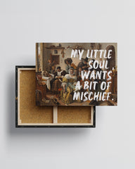 My Little Soul Wants a Bit of Mischief – Handwritten Canvas