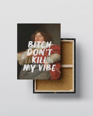 Bitch Don’t Kill My Vibe – Handwritten Canvas