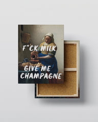 F*ck Milk, Give Me Champagne – Handwritten Canvas