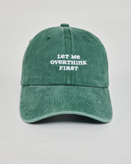Front view of Let Me Overthink First Forest Green Washed Cap