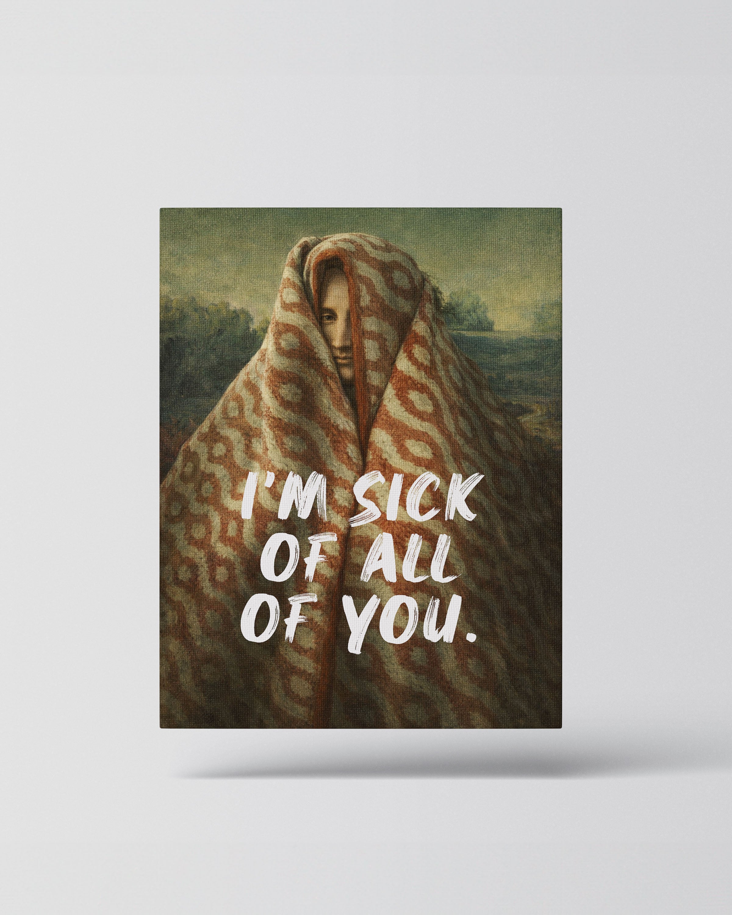 I’m Sick of All of You – Handwritten Canvas