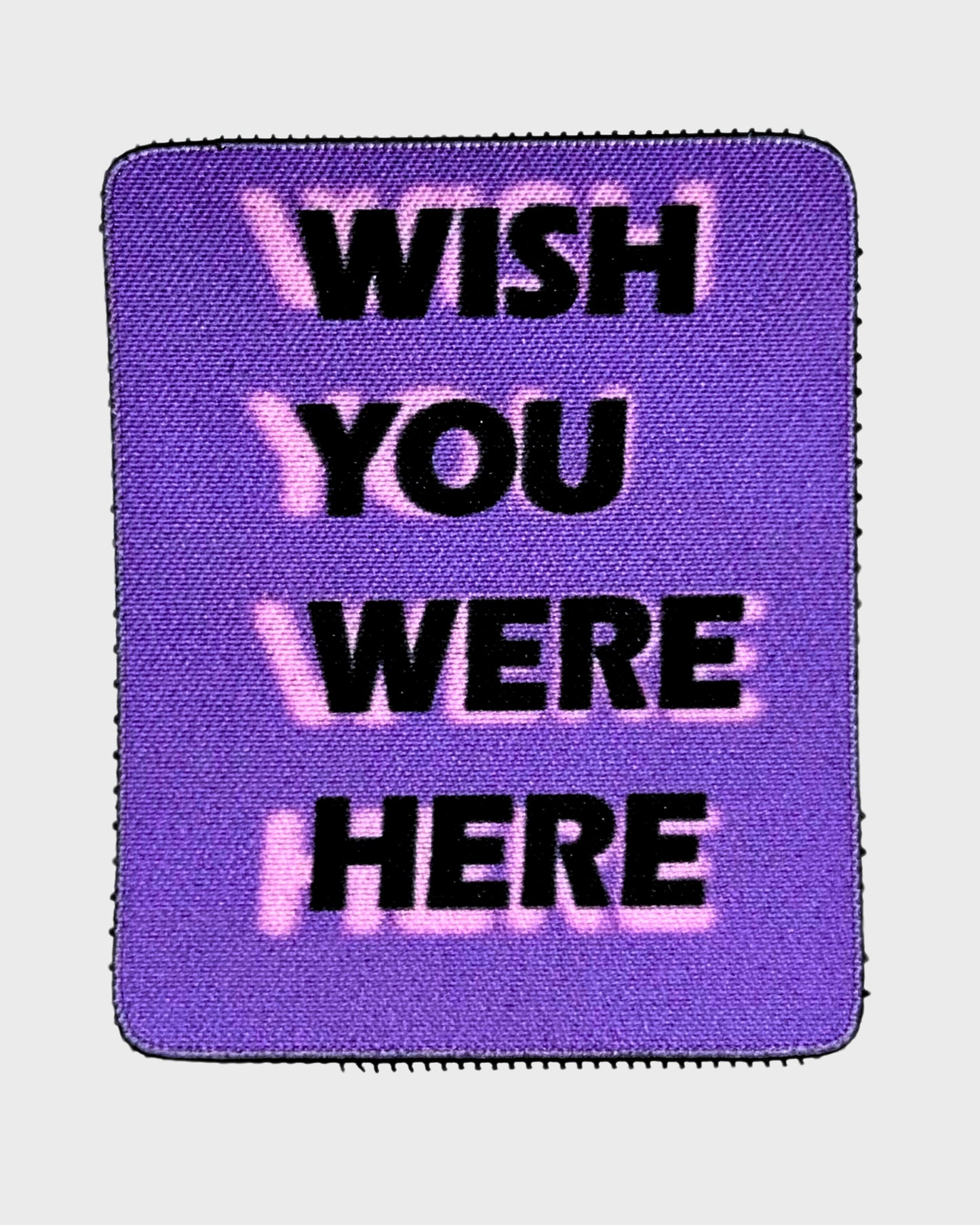 Wish You Were Here Patch